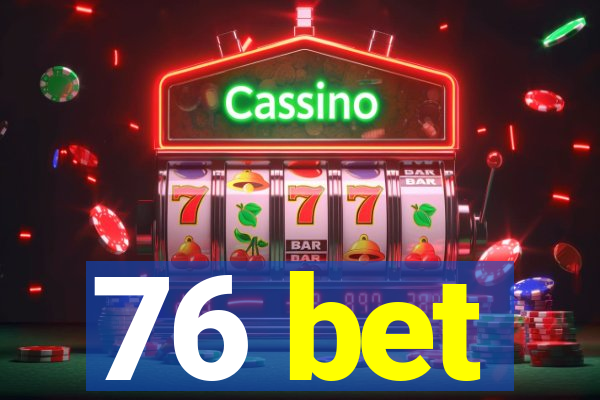 76 bet